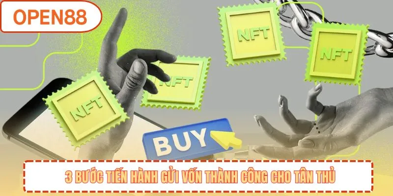 3 bước tiến hành gửi vốn thành công cho tân thủ