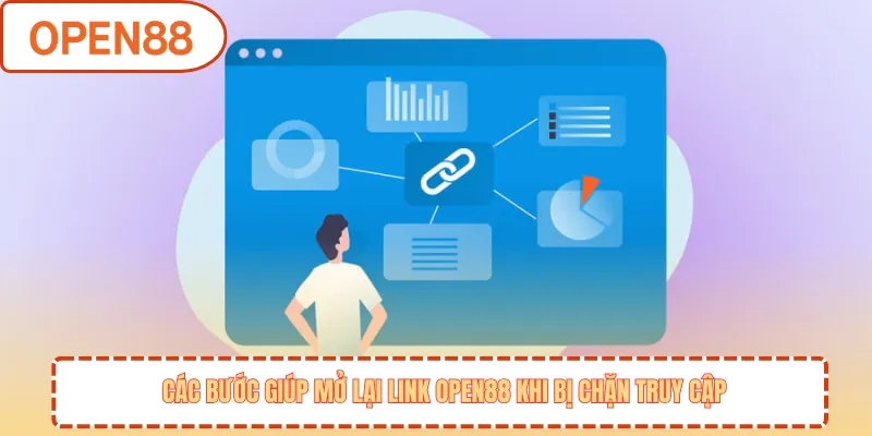 Các bước giúp mở lại link OPEN88 khi bị chặn truy cập