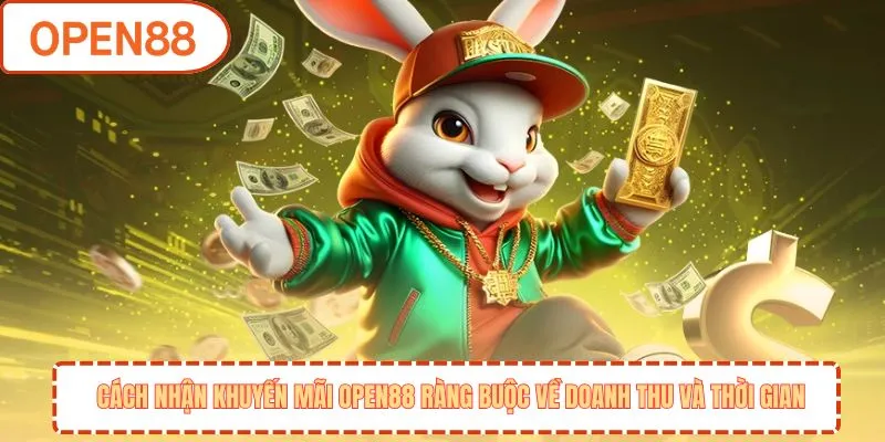 Cách nhận khuyến mãi OPEN88 ràng buộc về doanh thu và thời gian