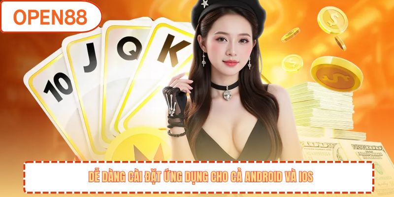 Dễ dàng cài đặt ứng dụng cho cả Android và iOS