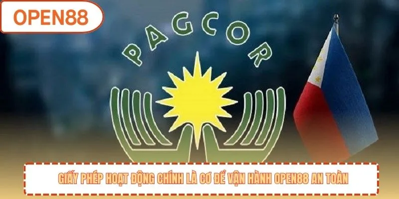 Giấy phép hoạt động chính là cơ để vận hành OPEN88 an toàn