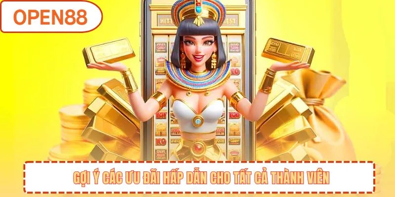 Gợi ý các ưu đãi hấp dẫn cho tất cả thành viên