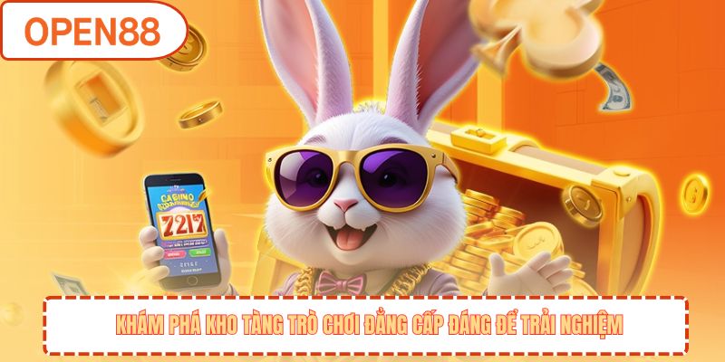 Khám phá kho tàng trò chơi đẳng cấp đáng để trải nghiệm