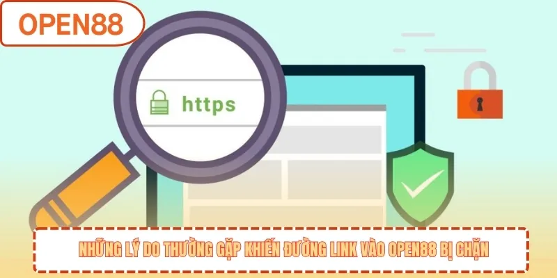 Những lý do thường gặp khiến đường link vào OPEN88 bị chặn