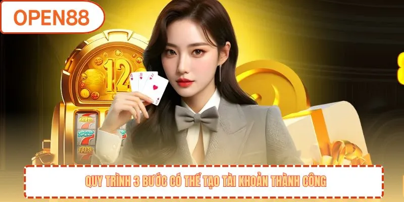 Quy trình 3 bước có thể tạo tài khoản thành công