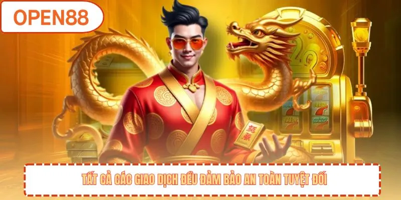 Tất cả các giao dịch đều đảm bảo an toàn tuyệt đối