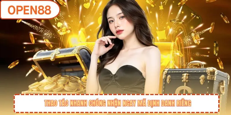 Thao tác nhanh chóng nhận ngay mã định danh riêng