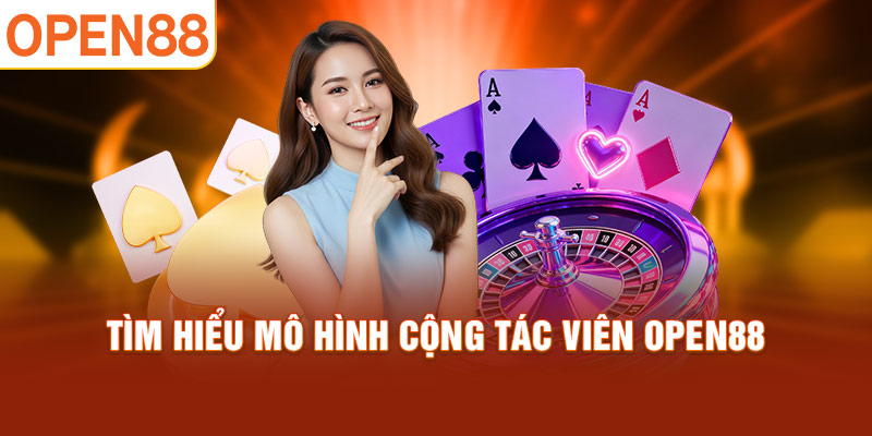Tìm hiểu mô hình cộng tác viên OPEN88